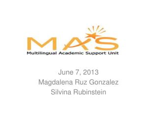 June 7, 2013 Magdalena Ruz Gonzalez Silvina Rubinstein