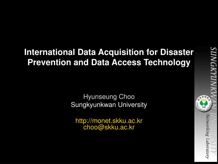 international data acquisition for disaster prevention and data access technology