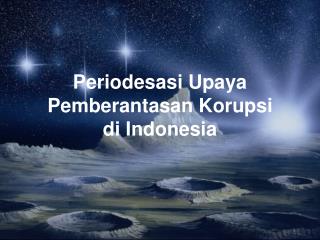 Periodesasi Upaya Pemberantasan Korupsi di Indonesia