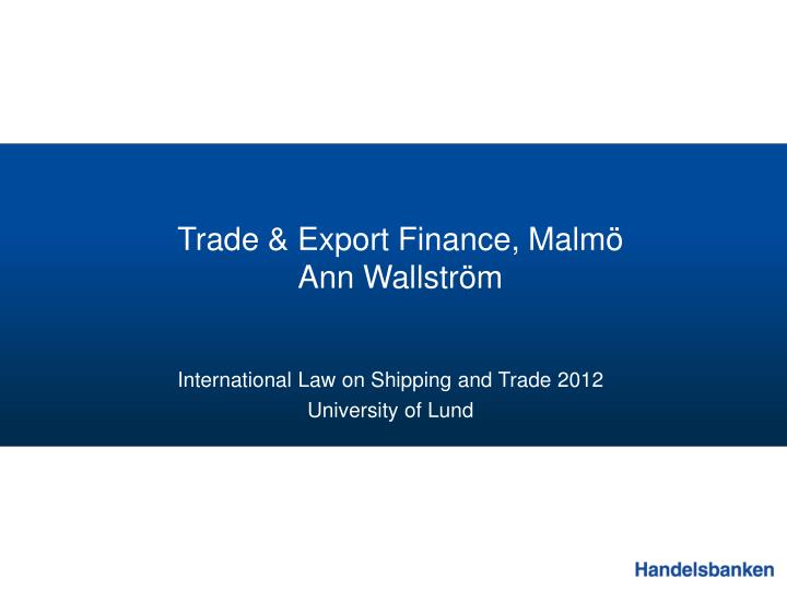 trade export finance malm ann wallstr m