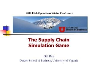 The Supply Chain Simulation Game Gal Raz Darden School of Business, University of Virginia