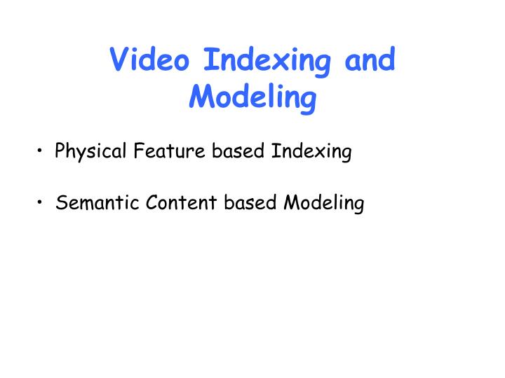 video indexing and modeling