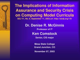 Dr. Denise R. McGinnis Professor of IT Ken Comstock Senior, CIS major Mesa State College