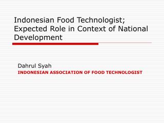 Indonesian Food Technologist; Expected Role in Context of National Development