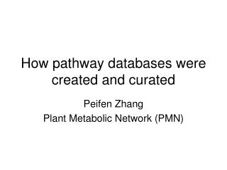 How pathway databases were created and curated