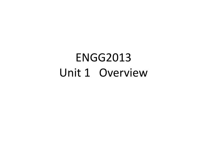 engg2013 unit 1 overview