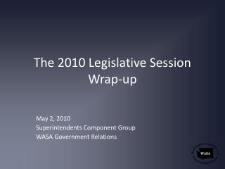 The 2010 Legislative Session Wrap-up