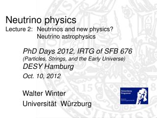 Neutrino physics Lecture 2: 	Neutrinos and new physics? 		Neutrino astrophysics