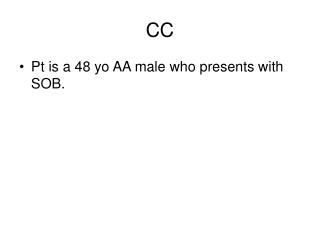 Pt is a 48 yo AA male who presents with SOB.