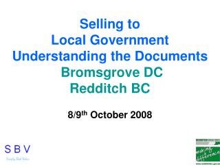 Selling to Local Government Understanding the Documents Bromsgrove DC Redditch BC