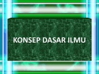 konsep dasar ilmu