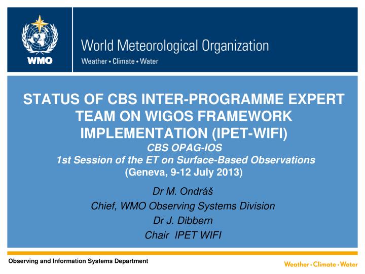 dr m ondr chief wmo observing s y stems division dr j dibbern chair ipet wifi