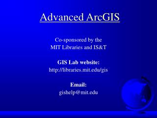 Co-sponsored by the MIT Libraries and IS&amp;T GIS Lab website: libraries.mit/gis Email: