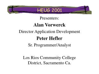 Presenters: Alan Vorwerck Director Application Development Peter Hefler Sr. Programmer/Analyst