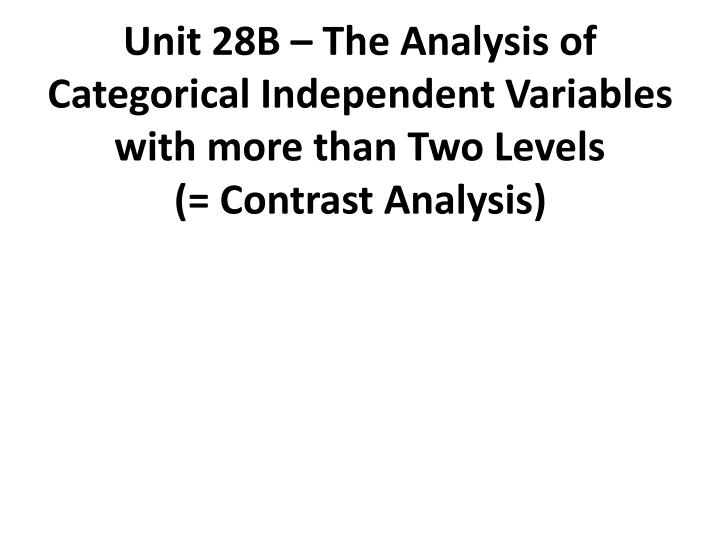 unit 28b the analysis of categorical independent variables with more than two levels
