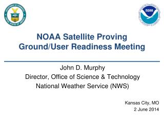 NOAA Satellite Proving Ground/User Readiness Meeting