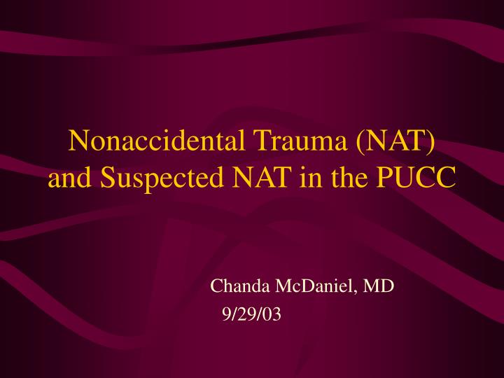 nonaccidental trauma nat and suspected nat in the pucc