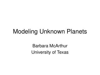 Modeling Unknown Planets