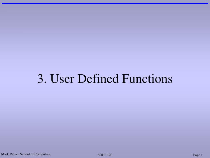 3 user defined functions