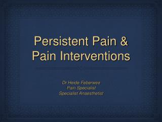 Persistent Pain &amp; Pain Interventions