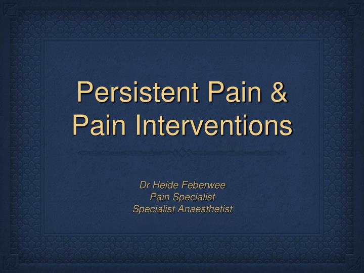 persistent pain pain interventions