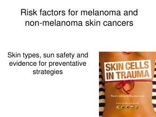 Risk factors for melanoma and non-melanoma skin cancers