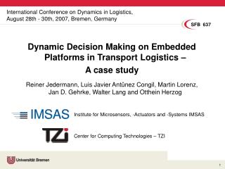 International Conference on Dynamics in Logistics, August 28th - 30th, 2007, Bremen, Germany