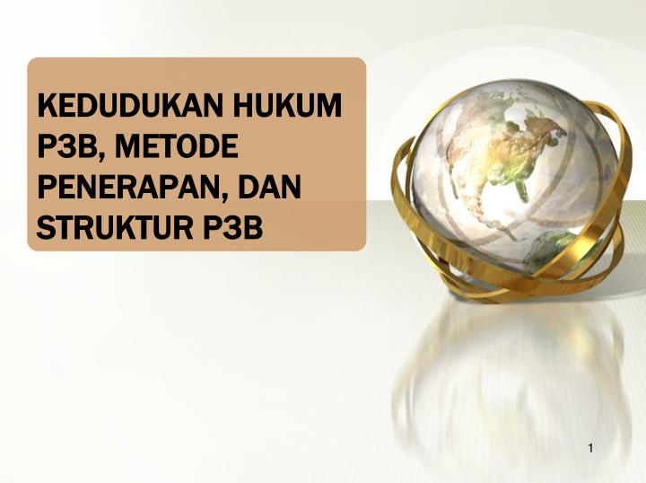 kedudukan hukum p3b metode penerapan dan struktur p3b