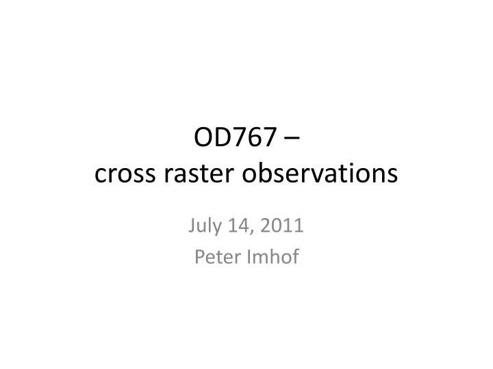 od767 cross raster observations