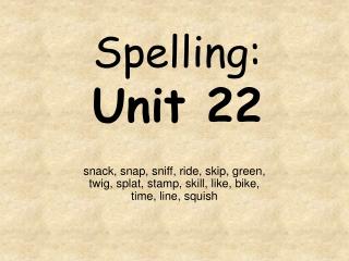 Spelling: Unit 22