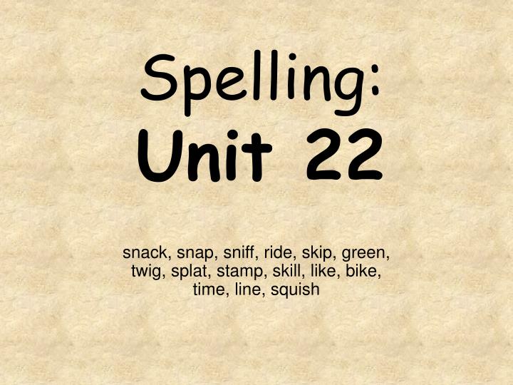 spelling unit 22