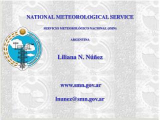 NATIONAL METEOROLOGICAL SERVICE SERVICIO METEOROLÓGICO NACIONAL (SMN) ARGENTINA Liliana N. Núñez