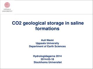 CO2 geological storage in saline formations Auli Niemi Uppsala University