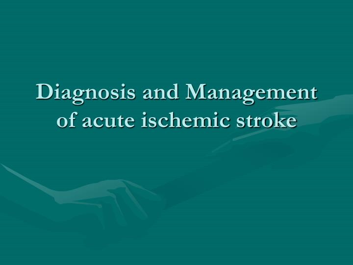 diagnosis and management of acute ischemic stroke