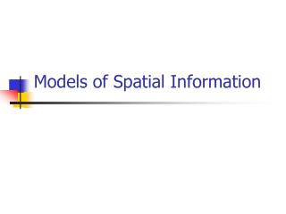 Models of Spatial Information