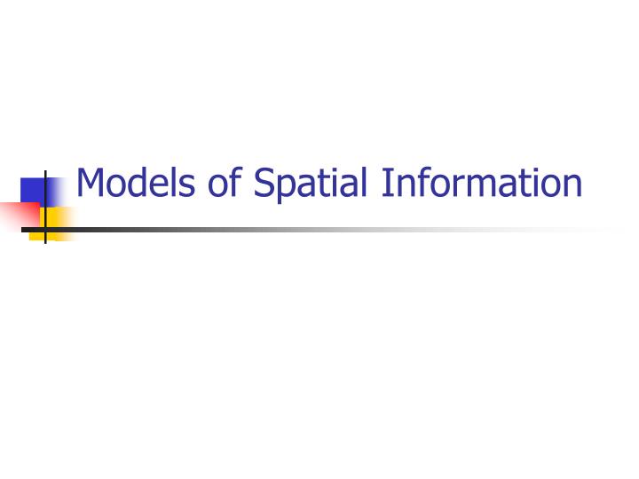 models of spatial information