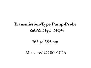 Transmission-Type Pump-Probe ZnO/ ZnMgO MQW 365 to 385 nm Measured@20091026