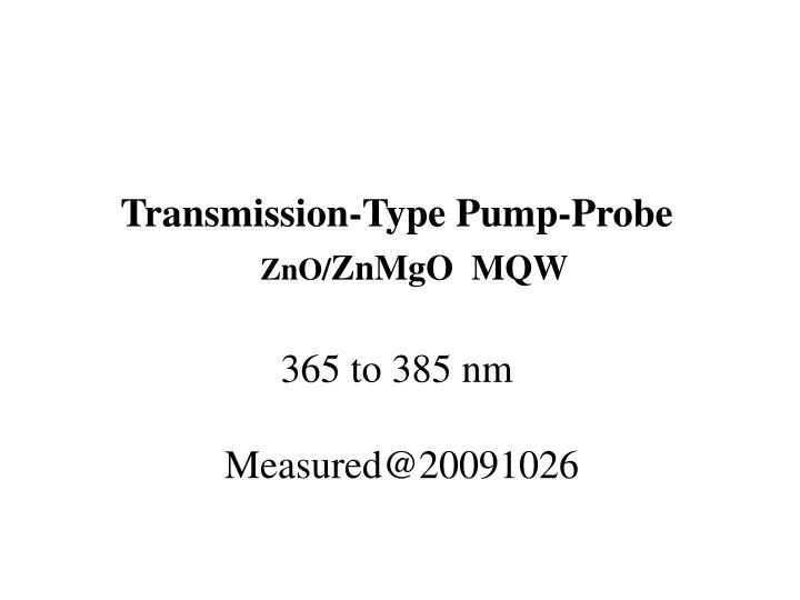 transmission type pump probe zno znmgo mqw 365 to 385 nm measured@20091026