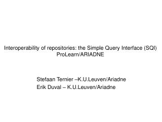 Interoperability of repositories: the Simple Query Interface (SQI) ProLearn/ARIADNE