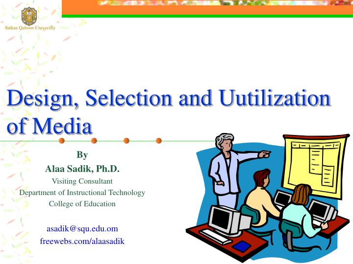 design selection and u utilization of media