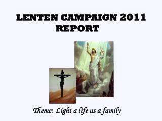 LENTEN CAMPAIGN 2011 REPORT