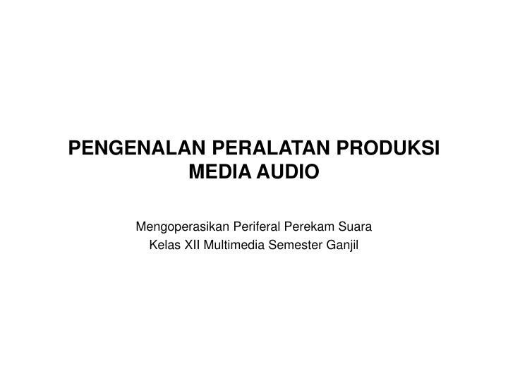 pengenalan peralatan produksi media audio