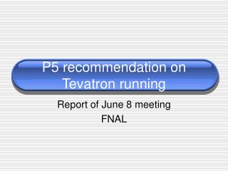 P5 recommendation on Tevatron running