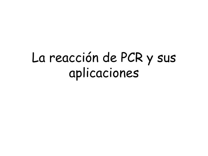 la reacci n de pcr y sus aplicaciones