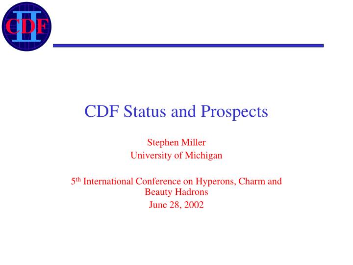 cdf status and prospects