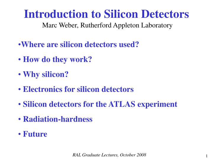 introduction to silicon detectors marc weber rutherford appleton laboratory