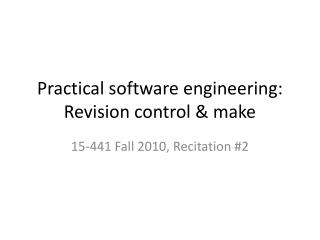 Practical software engineering: Revision control &amp; make