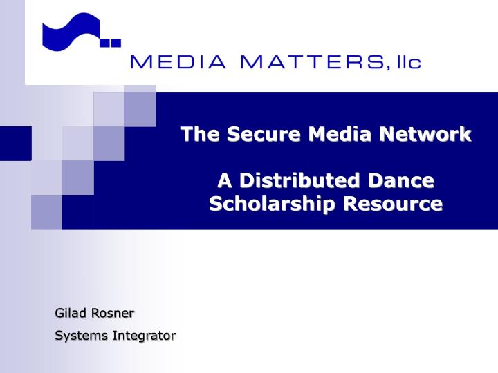 the secure media network a distributed dance scholarship resource