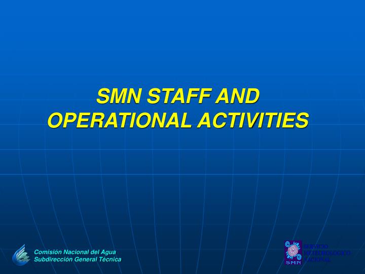 smn staff and operational activities