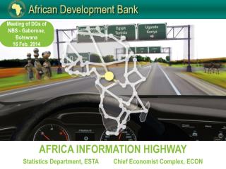 AFRICA INFORMATION HIGHWAY Statistics Department, ESTA	Chief Economist Complex, ECON